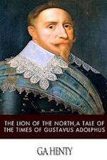 The Lion of the North, a Tale of the Times of Gustavus Adolphus