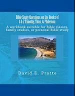 Bible Study Questions on the Books of 1 & 2 Timothy, Titus, & Philemon: A workbook suitable for Bible classes, family studies, or personal Bible study