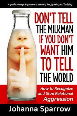 Don't Tell the Milkman If You Don't Want Him to Tell the World