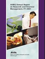 Ahrq Annual Report on Research and Financial Management, Fy 2001