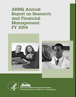 Ahrq Annual Report on Research and Financial Management, Fy 2004