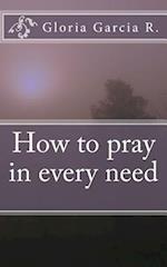 How to Pray in Every Need