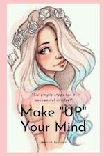 Make UP Your Mind