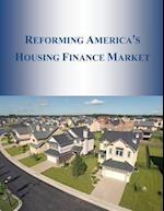 Reforming America's Housing Finance Market