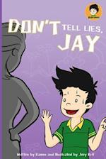Don't Tell Lies, Jay!
