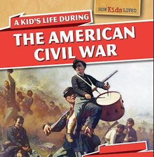 A Kid's Life During the American Civil War