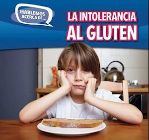 La Intolerancia Al Gluten (Gluten Intolerance)