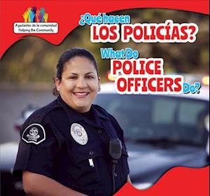 Que Hacen Los Policias? / What Do Police Officers Do?