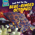 Look Out for the Blue-Ringed Octopus!