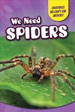 We Need Spiders