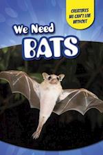 We Need Bats