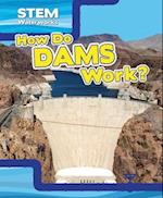 How Do Dams Work?