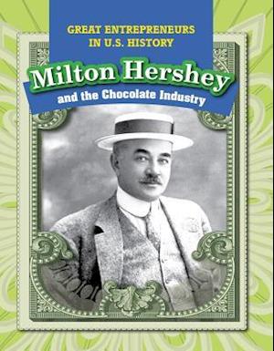 Milton Hershey and the Chocolate Industry