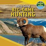We're Going Big-Game Hunting
