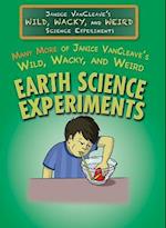 Many More of Janice VanCleave's Wild, Wacky, and Weird Earth Science Experiments