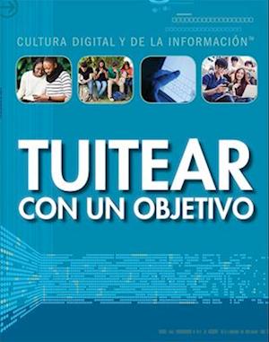 Tuitear con un objetivo (Tweeting with a Purpose)