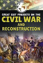 Great Exit Projects on the Civil War and Reconstruction