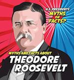 Myths and Facts about Theodore Roosevelt