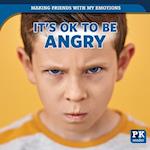 It's Ok to Be Angry