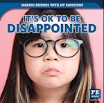 It's Ok to Be Disappointed