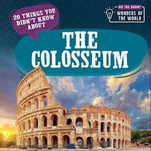 20 Things You Didn't Know about the Colosseum