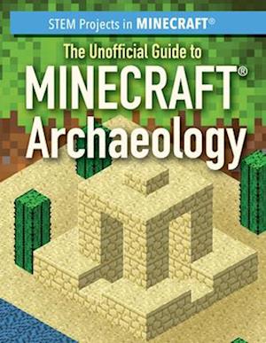 The Unofficial Guide to Minecraft(r) Archaeology