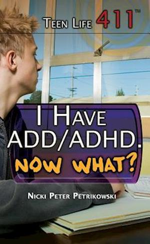 I Have ADD/ADHD. Now What?