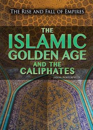 The Islamic Golden Age and the Caliphates
