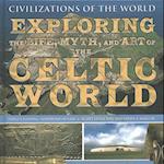 Exploring the Life, Myth, and Art of the Celtic World