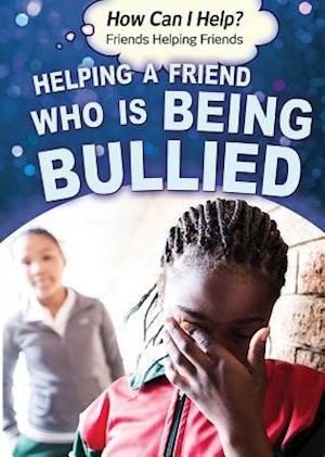 Helping a Friend Who Is Being Bullied