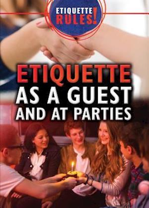 Etiquette as a Guest and at Parties