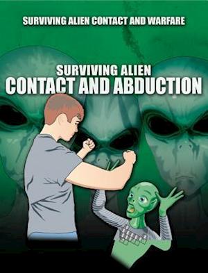 Surviving Alien Contact and Abduction