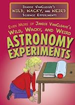 Even More of Janice VanCleave's Wild, Wacky, and Weird Astronomy Experiments