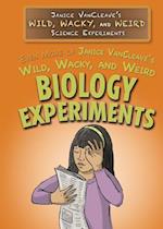 Even More of Janice VanCleave's Wild, Wacky, and Weird Biology Experiments