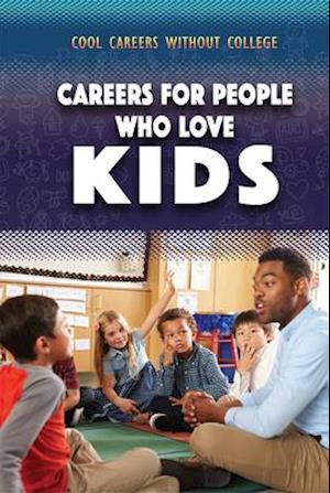 Careers for People Who Love Kids