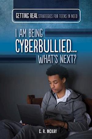 I Am Being Cyberbullied...What's Next?