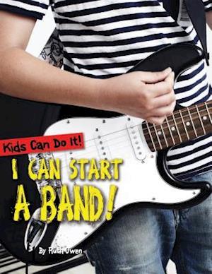 I Can Start a Band!