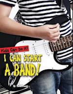 I Can Start a Band!