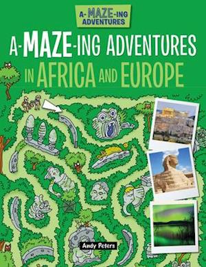 A-Maze-Ing Adventures in Africa and Europe