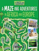 A-Maze-Ing Adventures in Africa and Europe