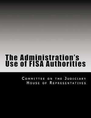 The Administration's Use of Fisa Authorities
