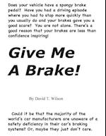 Give Me a Brake!