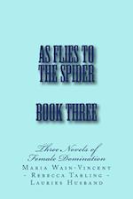 As Flies to the Spider - Book Three