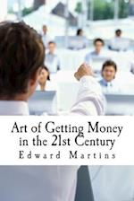 Art of Getting Money in the 21st Century