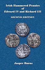 Irish Hammered Pennies of Edward IV and Richard III, Second Edition