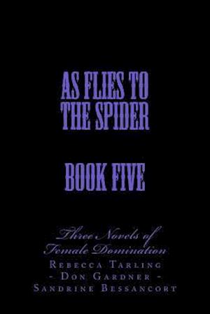 As Flies to the Spider - Book Five