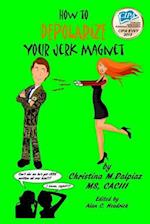 How to Depolarize Your Jerk Magnet