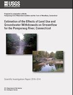 Estimation of the Effects of Land Use and Groundwater Withdrawals on Streamflow for the Pomperaug River, Connecticut