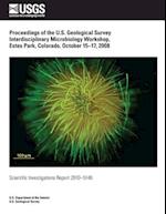 Proceedings of the U.S. Geological Survey Interdisciplinary Microbiology Workshop, Estes Park, Colorado, October 15?17, 2008