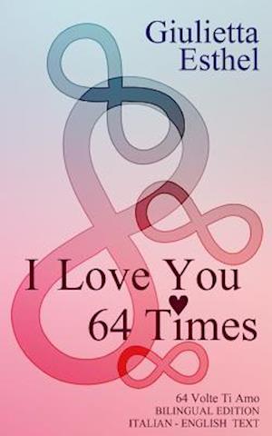 I Love You 64 Times - 64 Volte Ti Amo